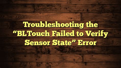 bltouch failed to verify sensor state|More.